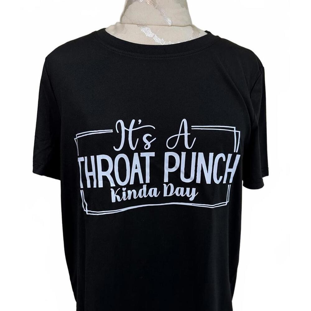 Funny/Sarcastic Graphic T-Shirt 'It's A Throat Punch Kinda Day' Short Sleeve Med